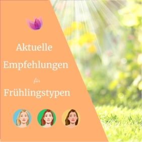 Aktuelle Empfehlungen für Frühlingstypen